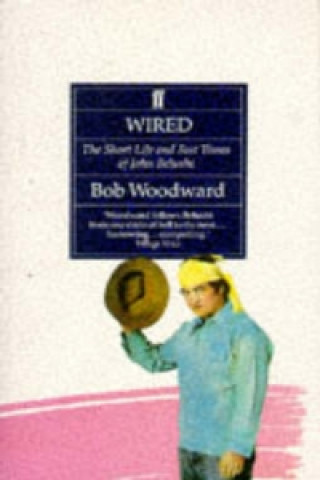 Libro Wired: the Short Life & Fast Times of Jo Bob Woodward