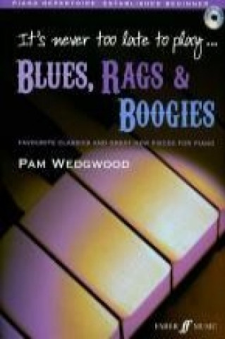 Tiskovina It's never too late to play blues, rags & boogies Pam Wedgwood