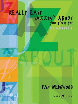 Könyv Really Easy Jazzin' About (Clarinet) Pam Wedgwood