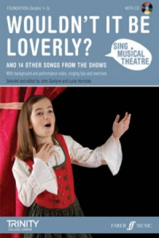 Materiale tipărite Sing Musical Theatre: Wouldn't It Be Loverly? Luise Horrocks