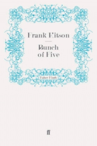 E-kniha Bunch of Five General Sir Frank Kitson K.C.B. C.B.E. M.C.
