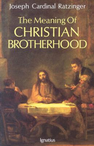 Kniha Meaning of Christian Brotherhood Joseph Ratzinger