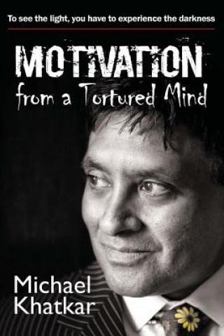 Książka Motivation from a Tortured Mind Michael Khatkar