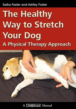 Kniha HEALTHY WAY TO STRETCH YOUR DOG SASHA FOSTER