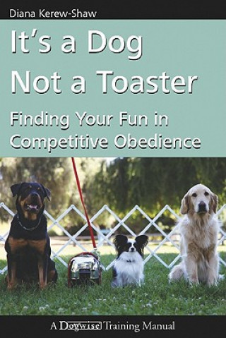 Könyv It's a Dog Not a Toaster Diane Kerew-Shaw