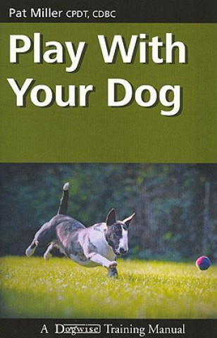 Книга Play with Your Dog Pat Miller