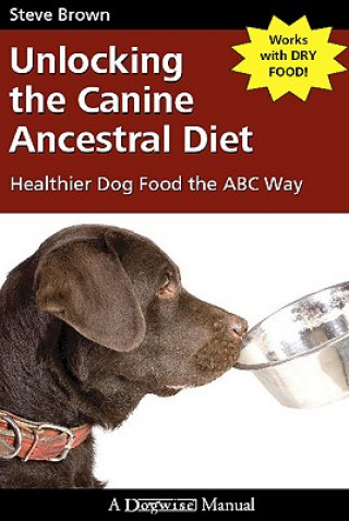 Carte UNLOCKING THE CANINE ANCESTRAL DIET C WALCOWICZ
