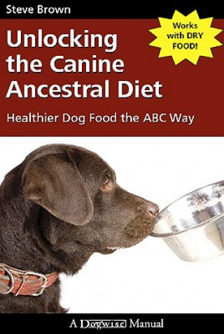 Könyv UNLOCKING THE CANINE ANCESTRAL DIET C WALCOWICZ