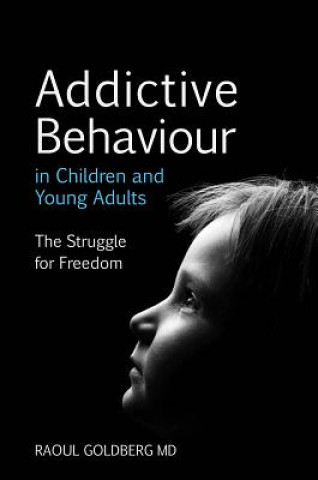 Knjiga Addictive Behaviour in Children and Young Adults Raoul Goldberg