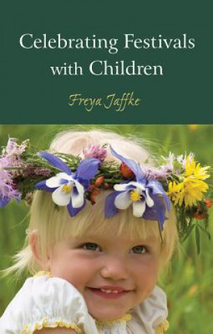 Knjiga Celebrating Festivals with Children Freya Jaffke