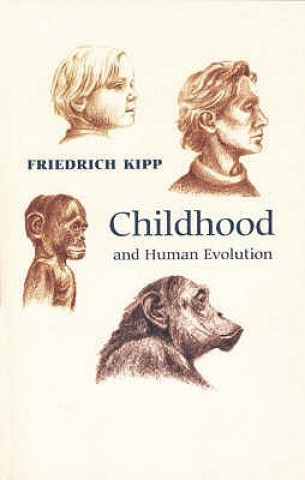 Carte Childhood and Human Evolution Friedrich A. Kipp