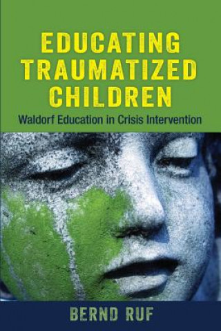Könyv Educating Traumatized Children Bernd Ruf