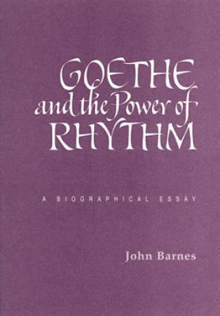 Book Goethe and the Power of Rhythm John Michael Barnes