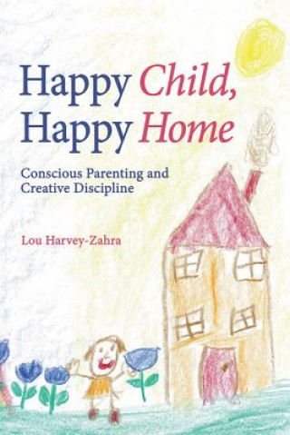 Book Happy Child, Happy Home Lou Harvey-Zahra
