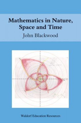 Könyv Mathematics in Nature, Space and Time John Blackwood
