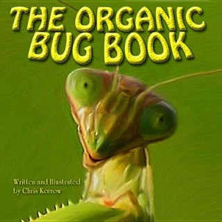 Könyv Organic Bug Book Chris Korrow