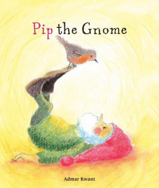 Könyv Pip the Gnome Admar Kwant