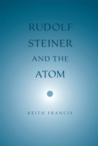 Kniha Rudolf Steiner and the Atom Keith Francis