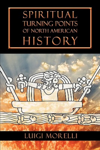 Książka Spiritual Turning Points of North American History Luigi Morelli
