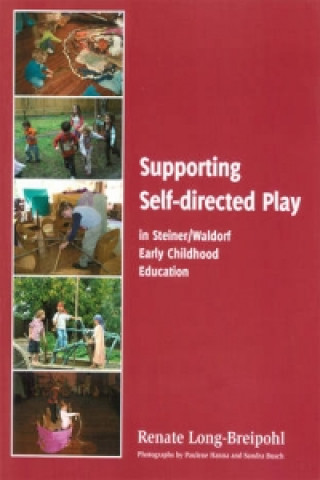 Książka Supporting Self-directed Play in Steiner-Waldorf Early Childhood Education Renate Long-Breipohl