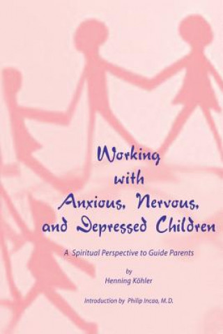 Книга Working with Anxious, Nervous and Depressed Children Henning Kohler