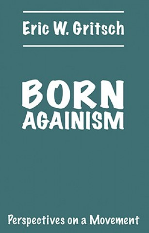 Carte Born Againism Eric W Gritsch