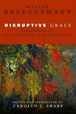 Kniha Disruptive Grace Walter Brueggemann