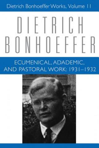 Buch Ecumenical, Academic, and Pastoral Work: 1931-1932 Dietrich Bonhoeffer