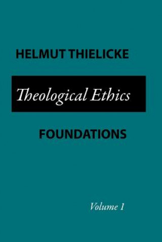 Kniha Theological Ethics Thielicke Helmut Thielicke