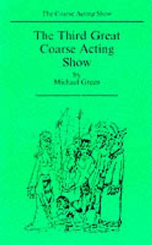 Könyv Third Great Coarse Acting Show Michael Green