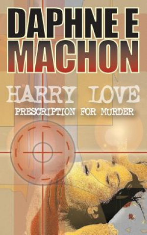 Kniha Harry Love - Prescription for Murder Daphne Machon