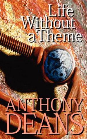 Kniha Life Without a Theme Anthony Deans