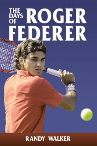 Könyv Days of Roger Federer Randy Walker