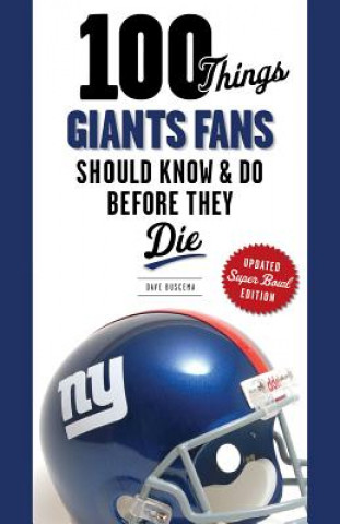 Carte 100 Things Giants Fans Should Know & Do Before They Die Dave Buscema