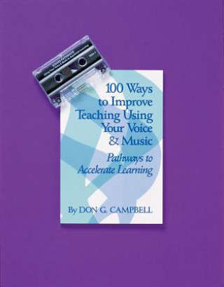 Carte 100 Ways to Improve Teaching Using Your Voice and Music Don G. Campbell