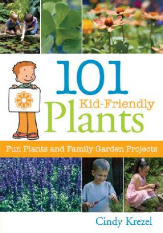 Kniha 101 Kid-Friendly Plants Cindy Krezel