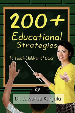 Kniha 200+ Educational Strategies to Teach Children of Color Jawanza Kunjufu