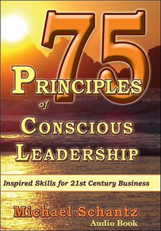 Audio 75 Principles of Conscious Leadership: CD Schantz