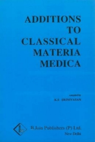 Kniha Additions to Classical Materia Medica of Clarke K.S. Srinivasan