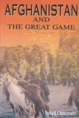 Carte Afghanistan & the Great Game Suhash Chakravarty