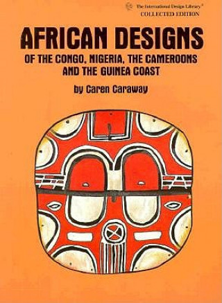 Kniha African Designs of the Congo, Nigeria, The Cameroons & the Guinea Coast C. Caraway