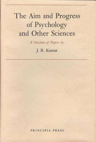 Książka Aim and Progress by Psychology and Other Sciences Jacob Robert Kantor