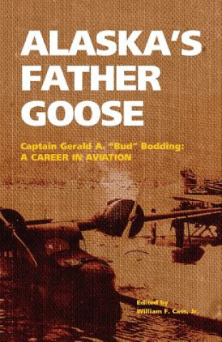 Book Alaska's Father Goose Gerald A. Bodding