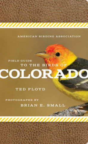 Kniha American Birding Association Field Guide to the Birds of Colorado Ted Floyd
