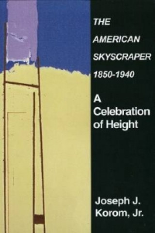 Kniha American Skyscraper 1850-1940 Joseph Korom