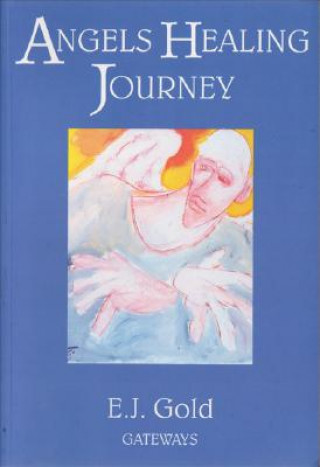 Kniha Angels Healing Journey E. J. Gold