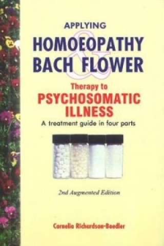 Книга Applying Homoeopathy & Bach Flower Therapy to Psychosomatic Illness Dr Cornelia Richardson-Boedler