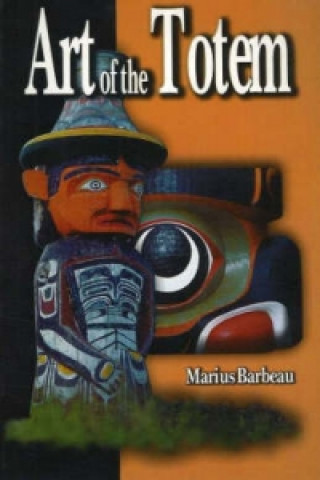 Kniha Art of the Totem (Revised) Marius Barbeau