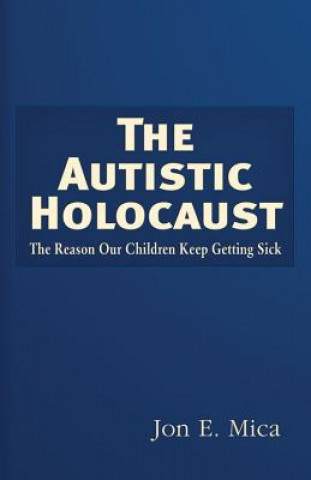 Książka Autistic Holocaust Jon E. Mica