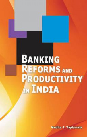 Kniha Banking Reforms & Productivity in India Medha P. Tapiawala